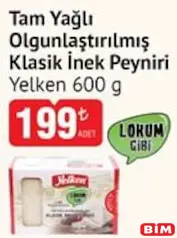 YELKEN TAM YAĞLI OLGUNLAŞTIRILMIŞ KLASİK İNEK PEYNİRİ 600 G fiyat ve kampanya bilgisi